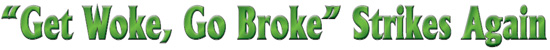 Get Woke, Go Broke