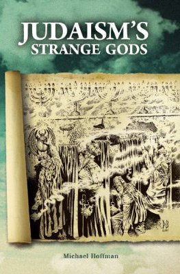 Judaism's Strange Gods by Michael Hoffman