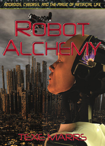 Robot Alchemy by Texe Marrs