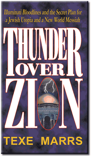 Thunder Over Zion - Illuminati Bloodlines and the Secret Plan for a Jewish Utopia and a New World Messiah
