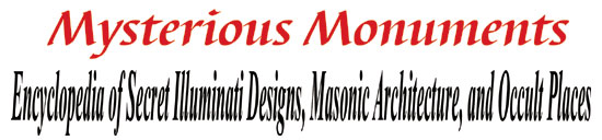 Mysterious Monuments: Encyclopedia of Secret Illuminati Designs, Masonic Architecture, and Occult Places