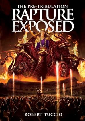 The Pre-Tribulation Rapture Exposed